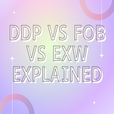 DDP vs FOB vs EXW Explained