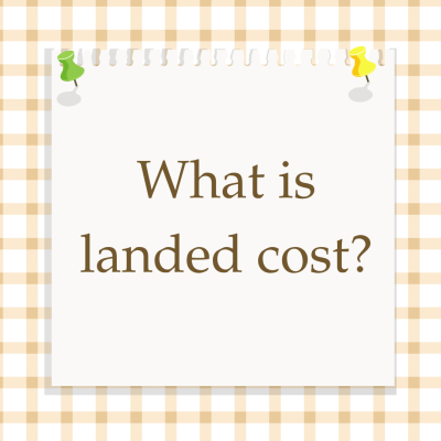 What Is Landed Cost A Simple Guide for Small Business Importers
