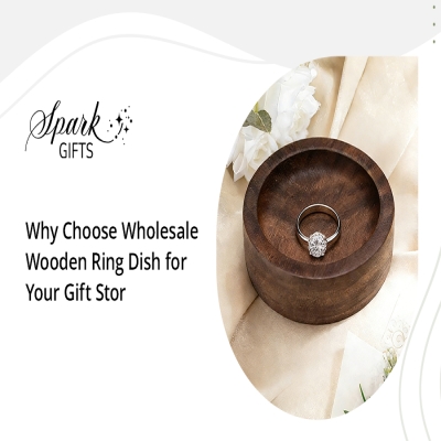Why Choose a Wholesale Wooden Ring Dish for Your Gift Store?